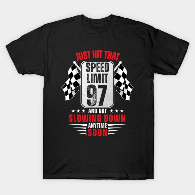 97th Birthday Speed Limit Sign 97 Years Old Racing T-Shirt by HollyDuck